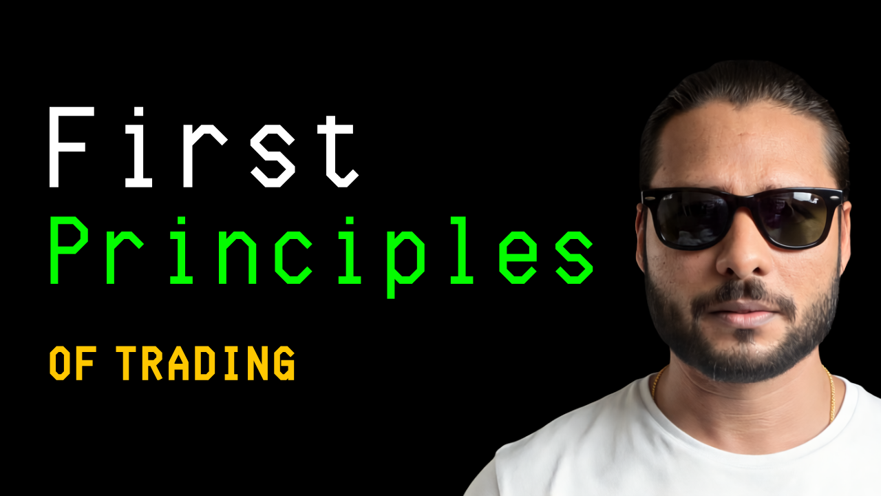 First Principles of Trading — Ashim Nandi